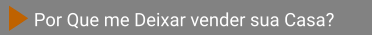 Por Que me Deixar vender sua Casa?