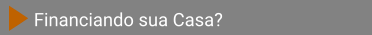 Financiando sua Casa?