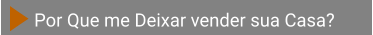 Por Que me Deixar vender sua Casa?