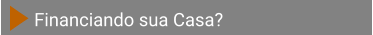 Financiando sua Casa?